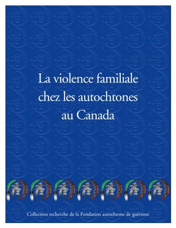 La violence familiale chez les autochtones au Canada - Fondation ...