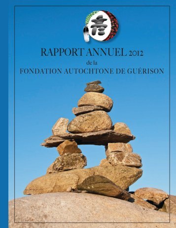 RAPPORT ANNUEL 2012 - Fondation autochtone de guérison