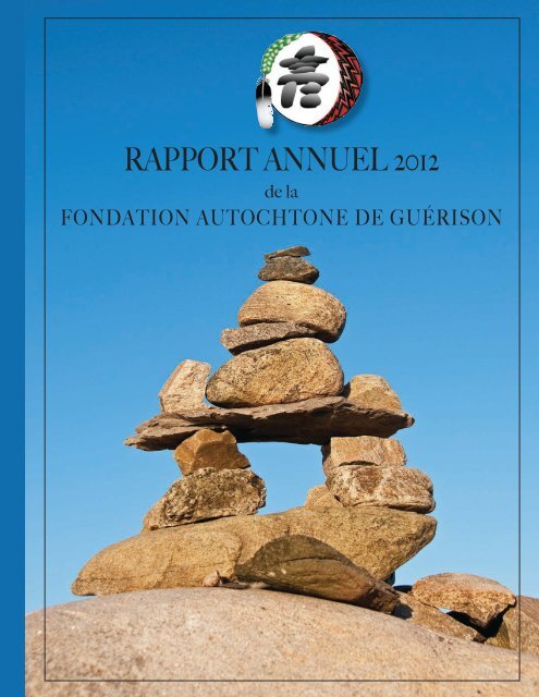 RAPPORT ANNUEL 2012 - Fondation autochtone de guérison