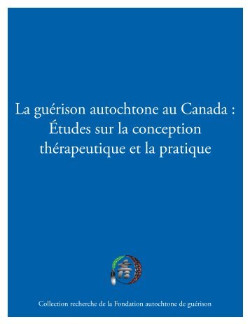 La guérison autochtone au Canada - Fondation autochtone de ...