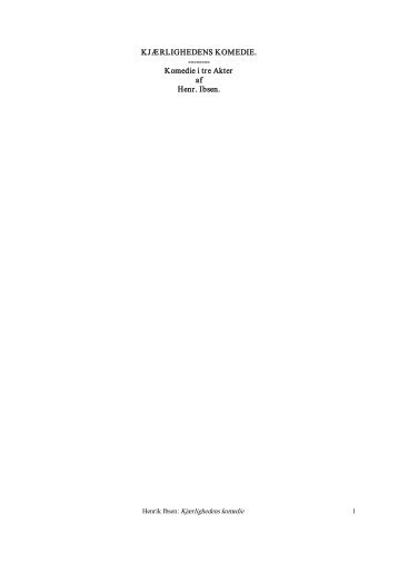 KJÆRLIGHEDENS KOMEDIE. Komedie i tre Akter af Henr. Ibsen.