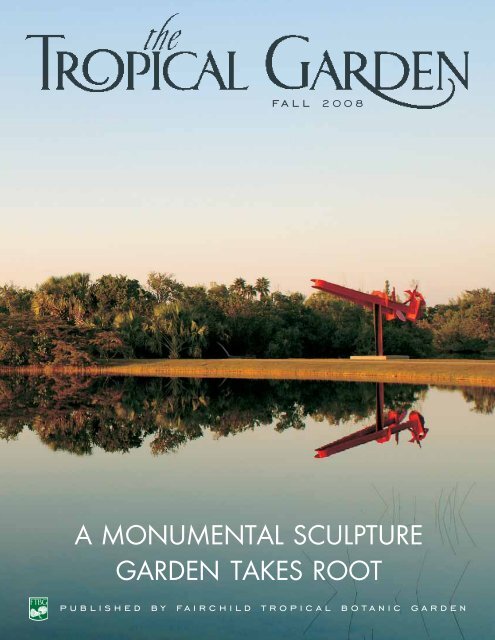 a monumental sculpture garden takes root - Fairchild Tropical ...
