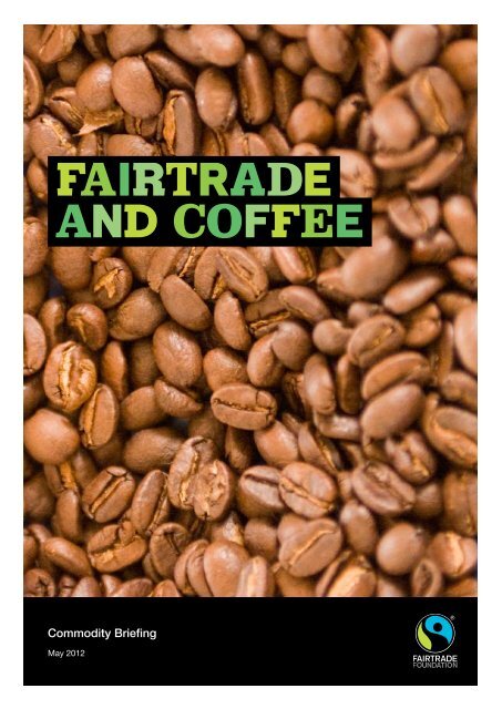 Fairtrade and Coffee Report 2012 - The Fairtrade Foundation