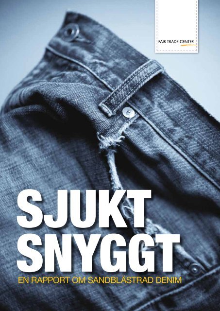 Sjukt snyggt - en rapport om sandblästrad denim ... - Fair Trade Center