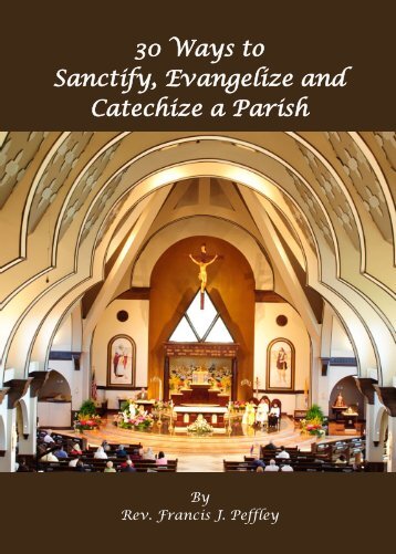 30 Ways to Sanctify, Evangelize and Catechize a ... - Father Peffley