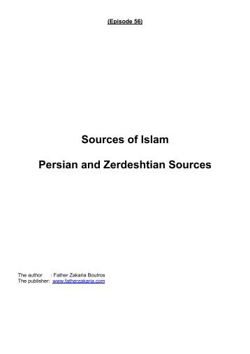 Sources of Islam Persian and Zerdeshtian Sources - Father Zakaria