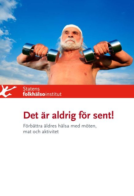 Det är aldrig för sent! Förbättra äldres hälsa med möten, mat och ...