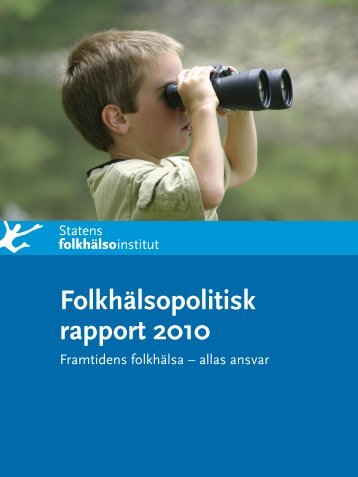 Folkhälsopolitisk rapport 2010. Framtidens folkhälsa - Statens ...