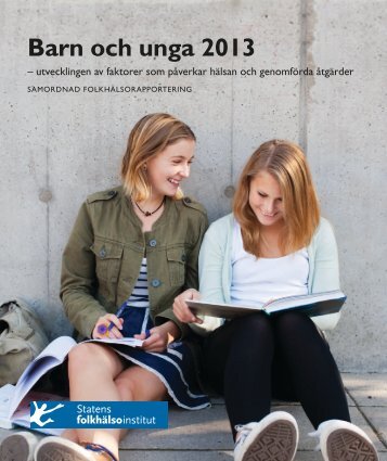 Barn och unga 2013. Utvecklingen av faktorer som påverkar hälsan ...