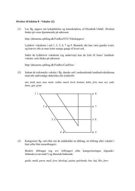 Øvelser til lektion 8 - Vokaler (2). (1) Lav flg. opgav e om ... - Fonetik.dk