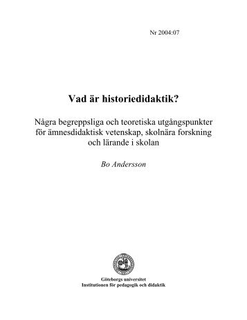 Bo Andersson, 2004:07 Vad är historiedidaktik? - Göteborgs ...