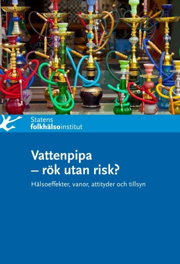 Vattenpipa - rök utan risk? Hälsoeffekter, vanor, attityder ... - Haninge