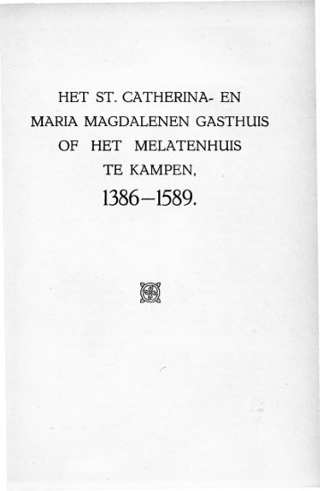 Het St. Catherina- en Maria Magdalenen Gasthuis of het ...