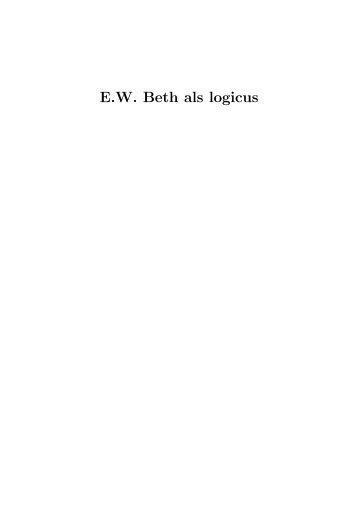 E.W. Beth als logicus - The Institute for Logic, Language and ...