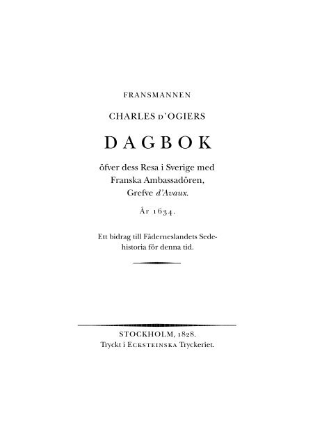 Fransmannen Charles d"Ogiers Dagbok öfver dess resa i Sverige ...