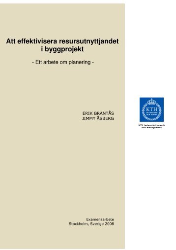 Att effektivisera resursutnyttjandet i byggprojekt - Erik Brantås ... - KTH