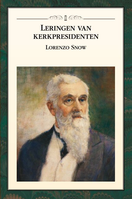 Leringen van kerkpresidenten Lorenzo Snow - The Church of Jesus ...