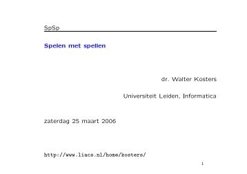 SpSp Spelen met spellen dr. Walter Kosters Universiteit ... - Liacs