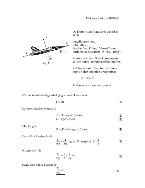 Mekanik baskurs 010309-1 De krafter som flygplanet påverkas av är ...