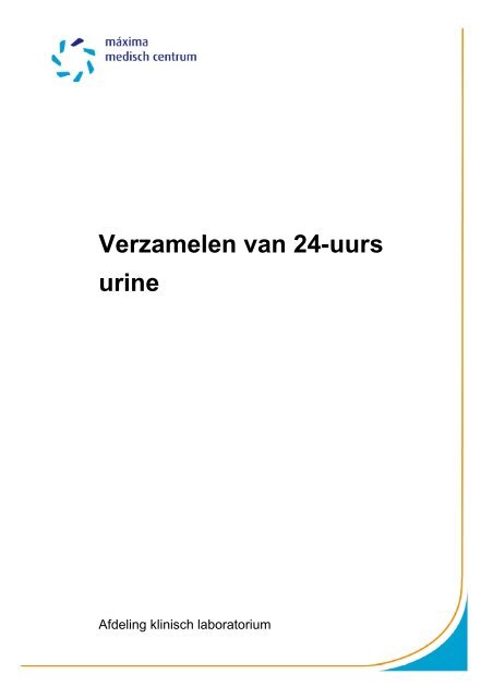 24-uurs urine, verzamelen van - Máxima Medisch Centrum