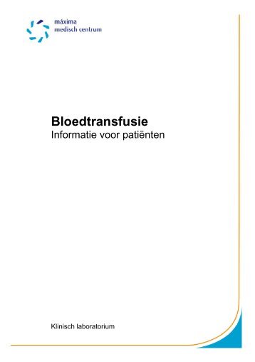 Bloedtransfusie, Informatie voor patiënten - Máxima Medisch Centrum