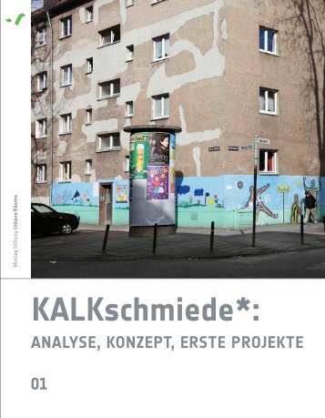 KALKschmiede*: Analyse, Konzept, erste Projekte - Montag Stiftungen