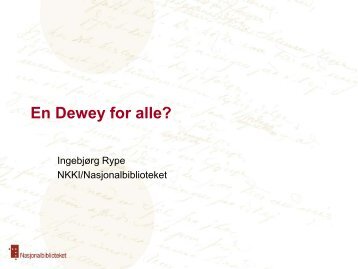 Ingebjørg Rype: En Dewey for alle? - Nasjonalbiblioteket