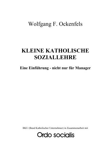 Wolfgang F. Ockenfels KLEINE KATHOLISCHE ... - Ordo Socialis