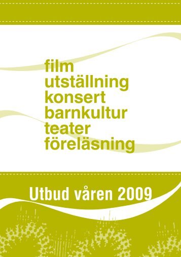 Utbud våren 2009 film utställning konsert barnkultur ... - Piteå kommun