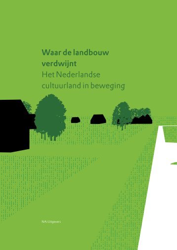 Waar de landbouw verdwijnt Het Nederlandse cultuurland in ... - Rivm