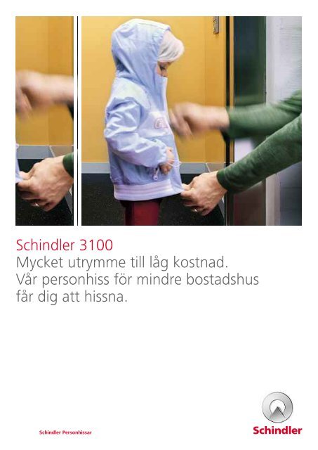 Schindler 3100 Mycket utrymme till låg kostnad. Vår personhiss för ...