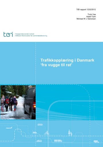 Trafikkopplæring i Danmark 'fra vugge til rat' - Transportøkonomisk ...