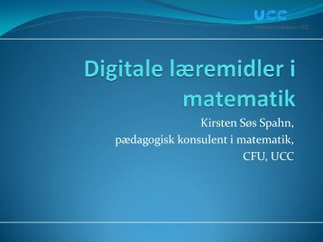 Kirsten Søs Spahn, pædagogisk konsulent i matematik, CFU, UCC