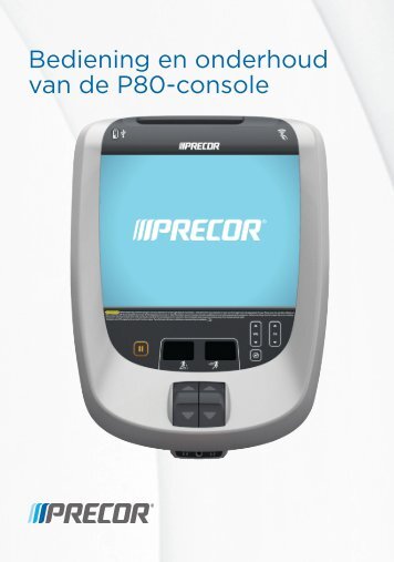 Bediening en onderhoud van de P80-console - Precor