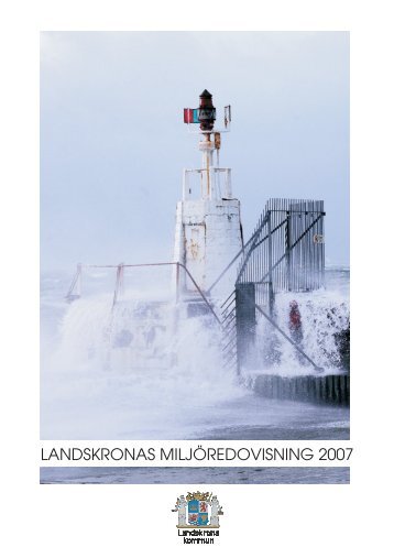LANDSKRONAS MILJÖREDOVISNING 2007 - Landskrona kommun