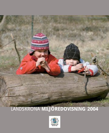 Ladda ner Miljöredovisningen för 2004 - Landskrona kommun