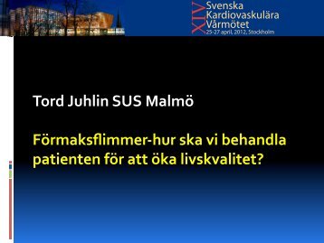 Tord Juhlin SUS Malmö Förmaksflimmer-‐hur ska vi behandla ...