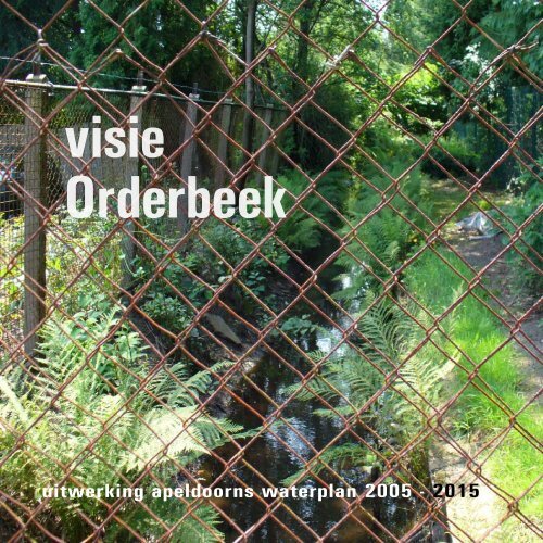 Visie Orderbeek; uitwerking apeldoorns waterplan 2005 - 2015