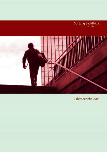 Stiftung Suchthilfe St.gallen Jahresbericht 2008