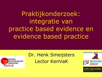 Praktijkonderzoek: integratie van practice based evidence en ...