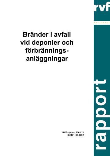 U2003:11 Bränder i avfall vid deponier och ... - Avfall Sverige