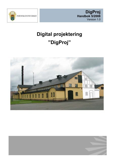 DigProj Handbok 5/2008 Version 1.0 - Fortifikationsverket