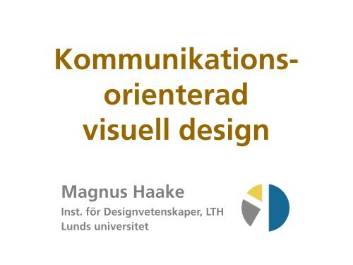 Kommunikations- orienterad visuell design - Lunds universitet