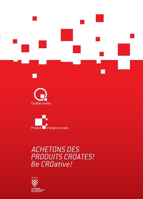 PRODUITS CROATES! ACHETONS DES Be CROative!