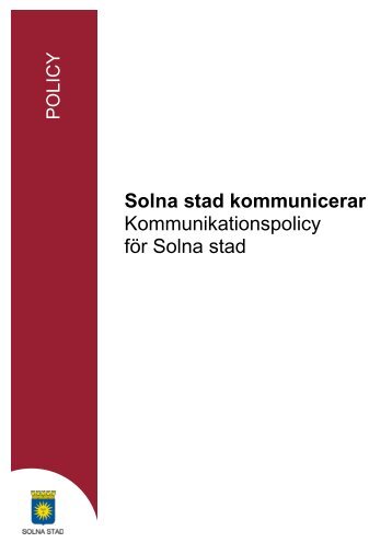 Solna stad kommunicerar Kommunikationspolicy för Solna stad