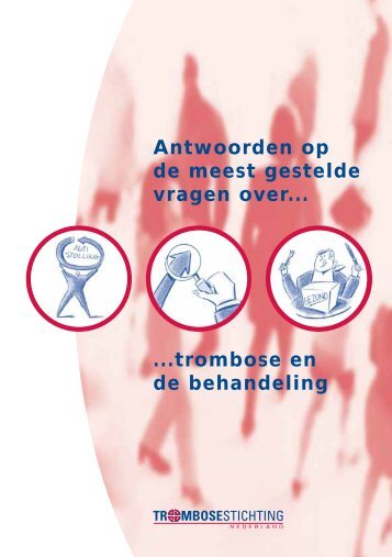 Antwoorden op de meest gestelde vragen over... ...trombose en de ...