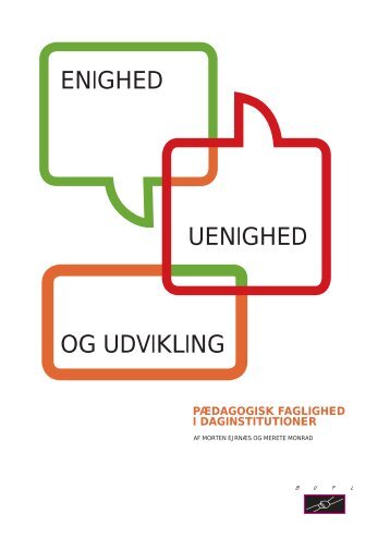 "Enighed, uenighed og udvikling. Pædagogisk faglighed i ... - Bupl