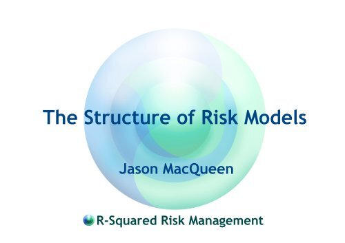 The Structure of Risk Models - R-Squared Risk Management