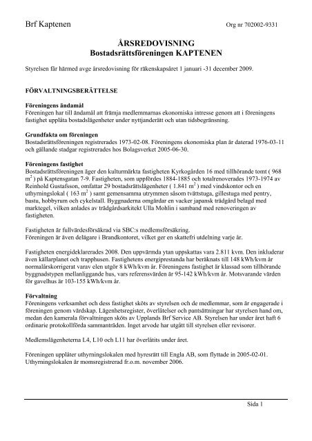 Brf Kaptenen ÅRSREDOVISNING Bostadsrättsföreningen KAPTENEN