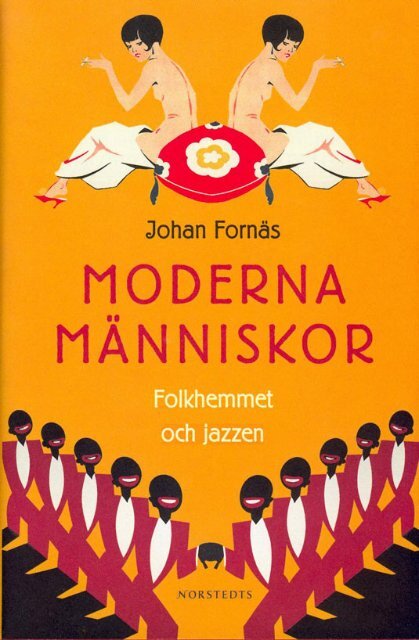 Moderna människor. Folkhemmet och jazzen - Johan Fornäs